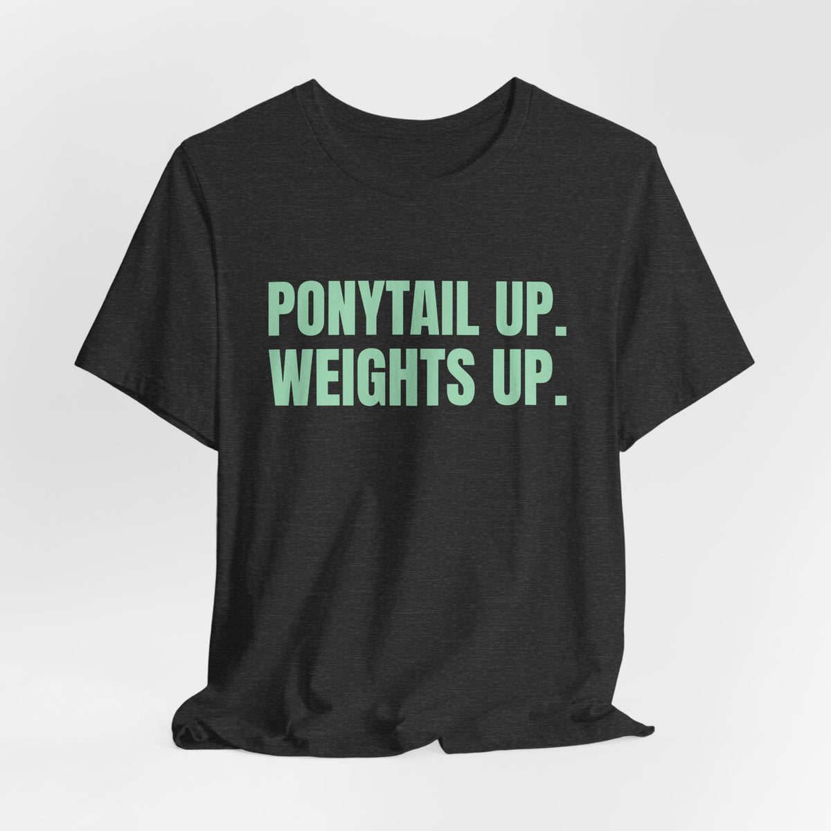 Ponytail Up. Weights Up Tee (Mint Green Ink)
