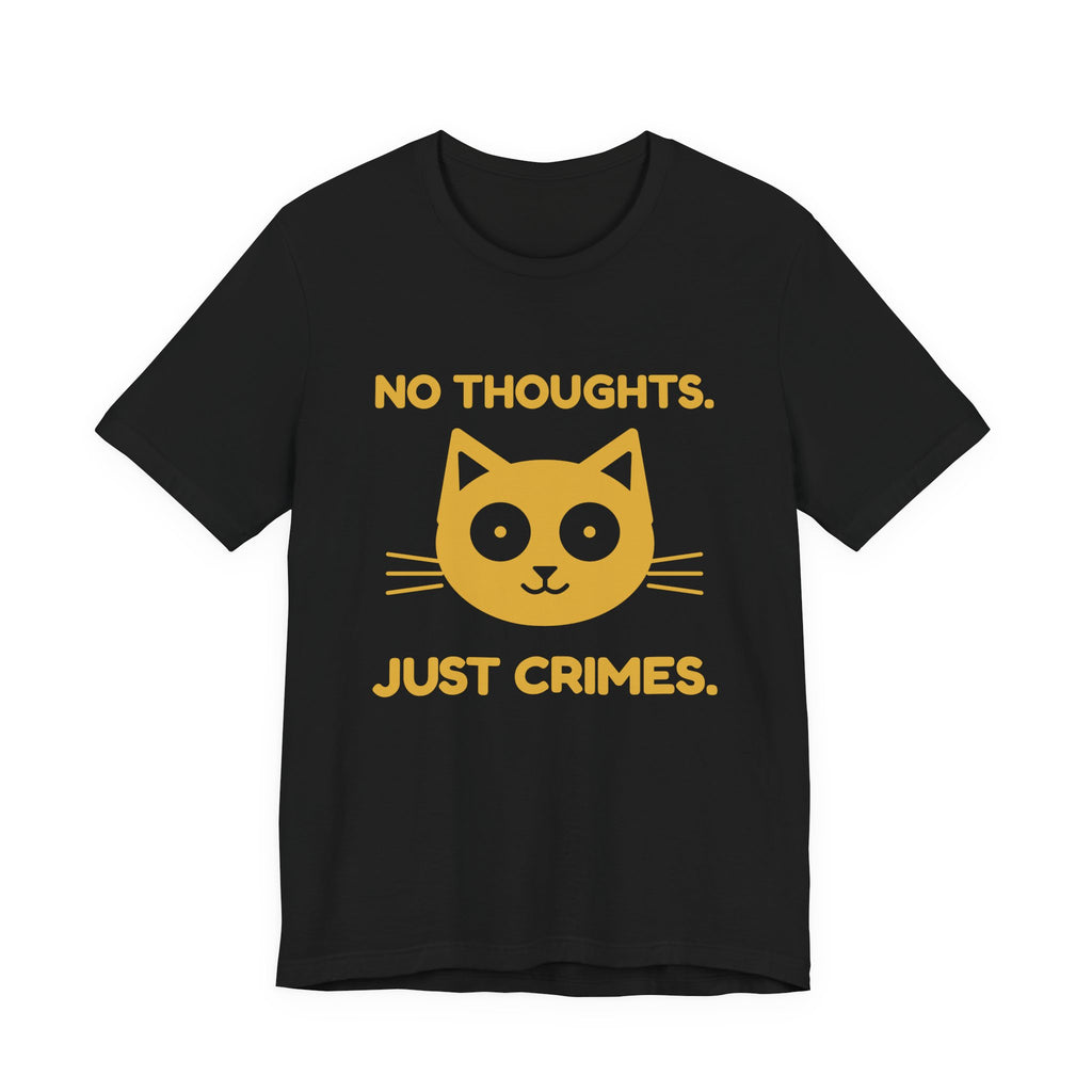 No Thoughts. Just Crimes. Tee (Gold Ink)