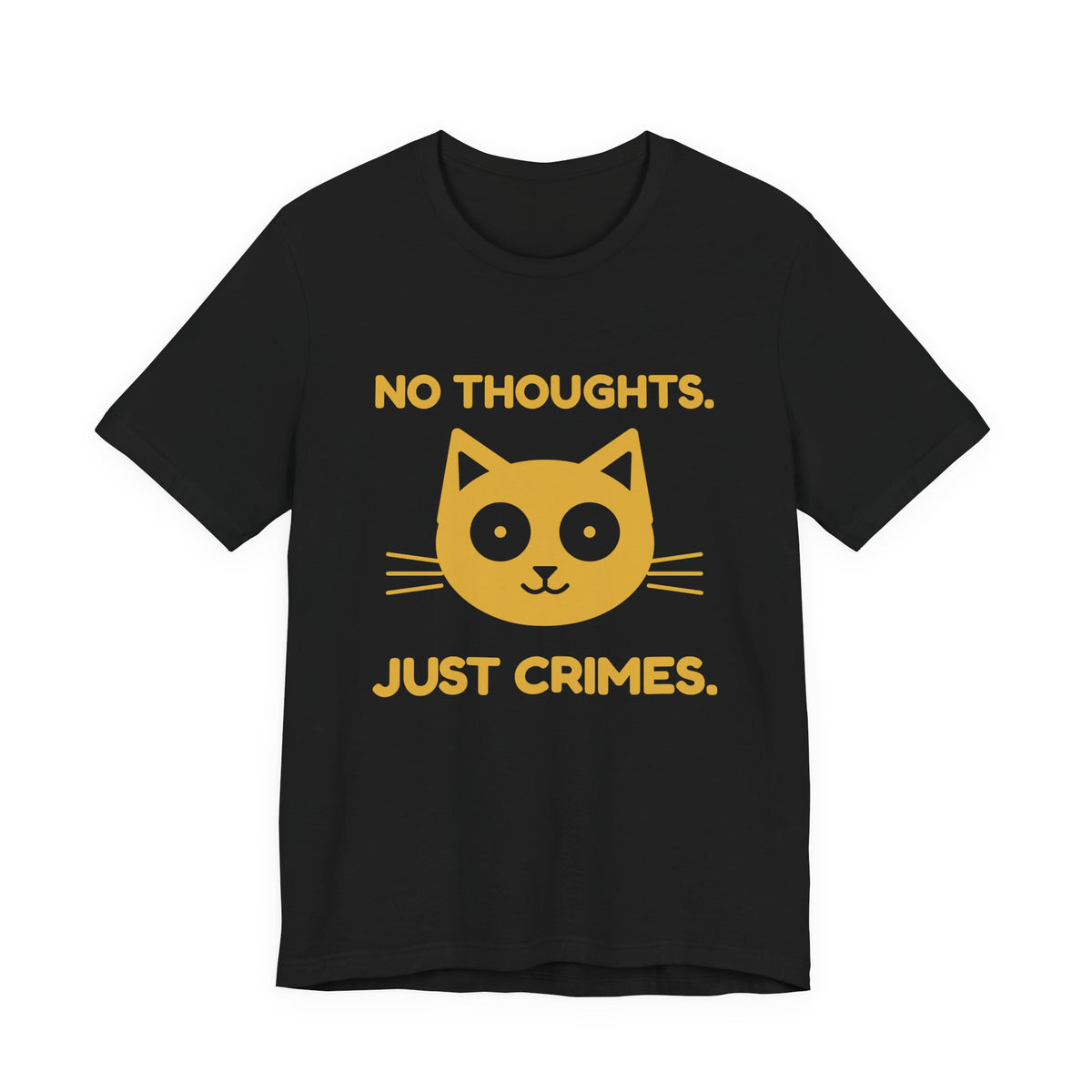 No Thoughts. Just Crimes. Tee (Gold Ink)
