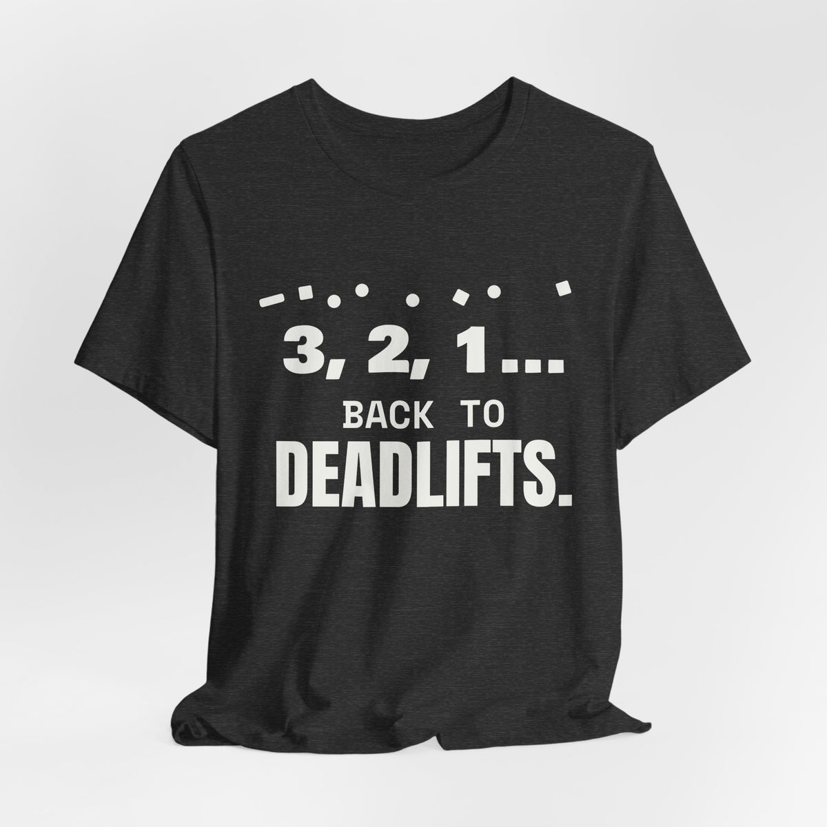 3, 2, 1... Back to Deadlifts Tee (Dark)