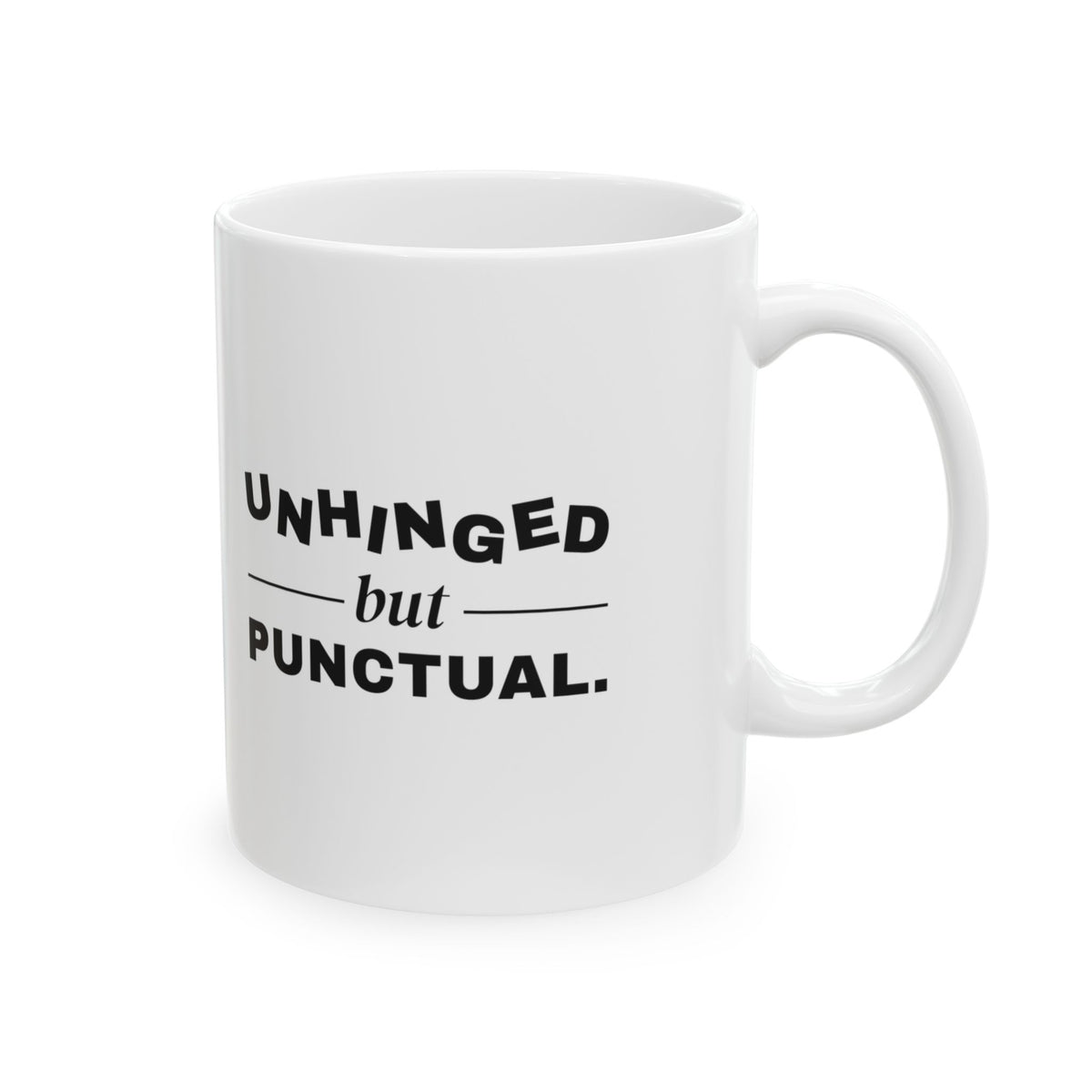 Unhinged but Punctual Mug