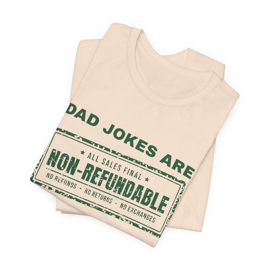 Dad Jokes Are Non-Refundable Tee (Forest Green Ink)