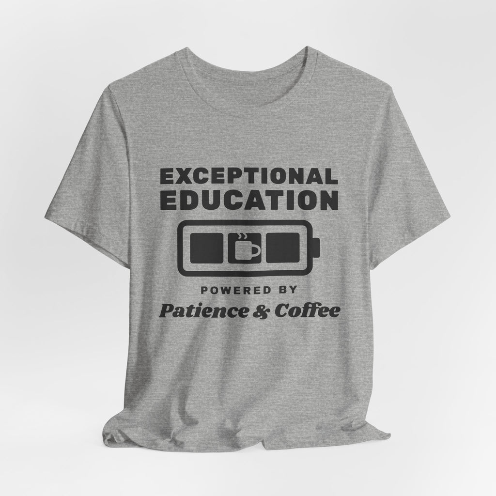 Exceptional Education: Powered by Patience & Coffee Tee (Light)