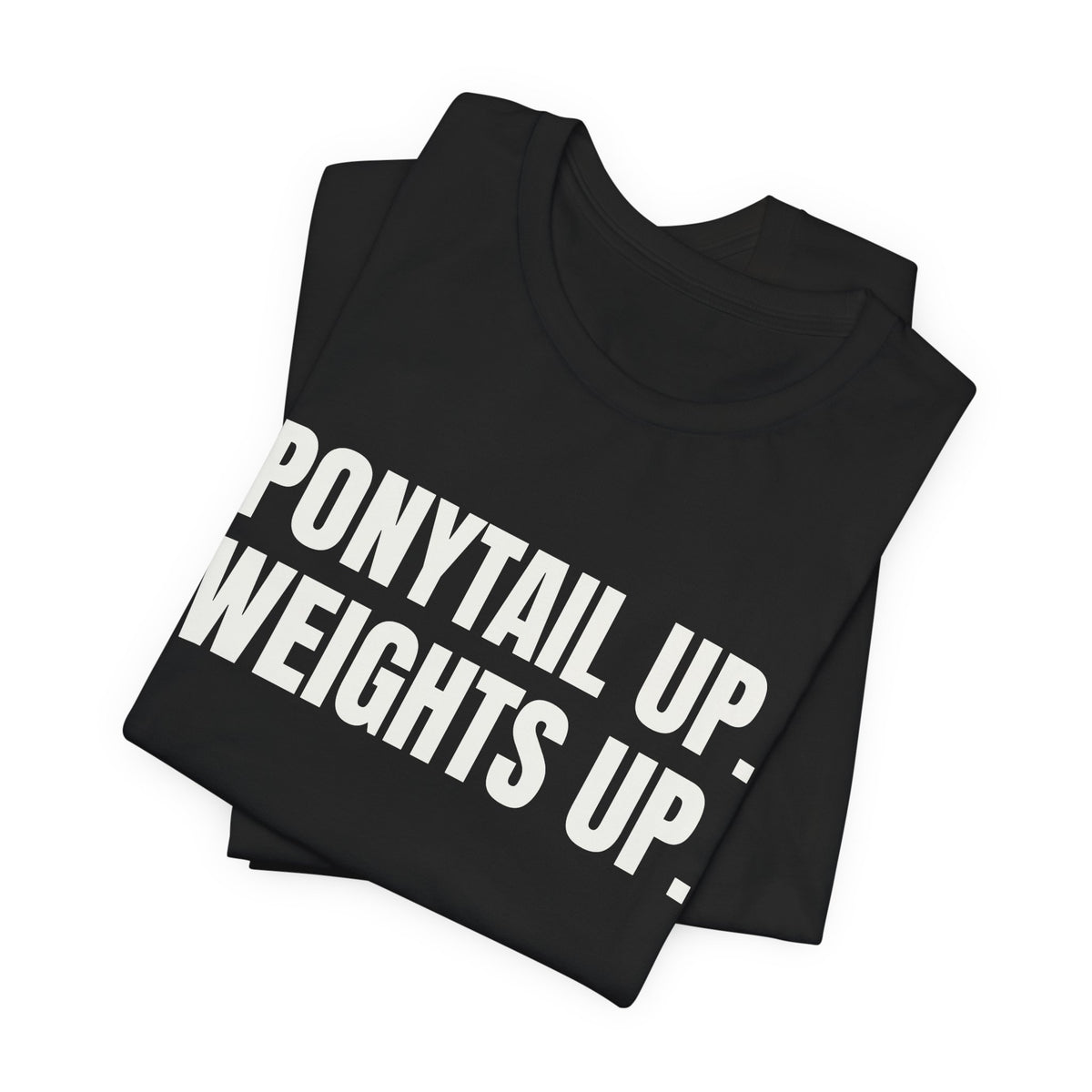 Ponytail Up. Weights Up Tee (Dark)