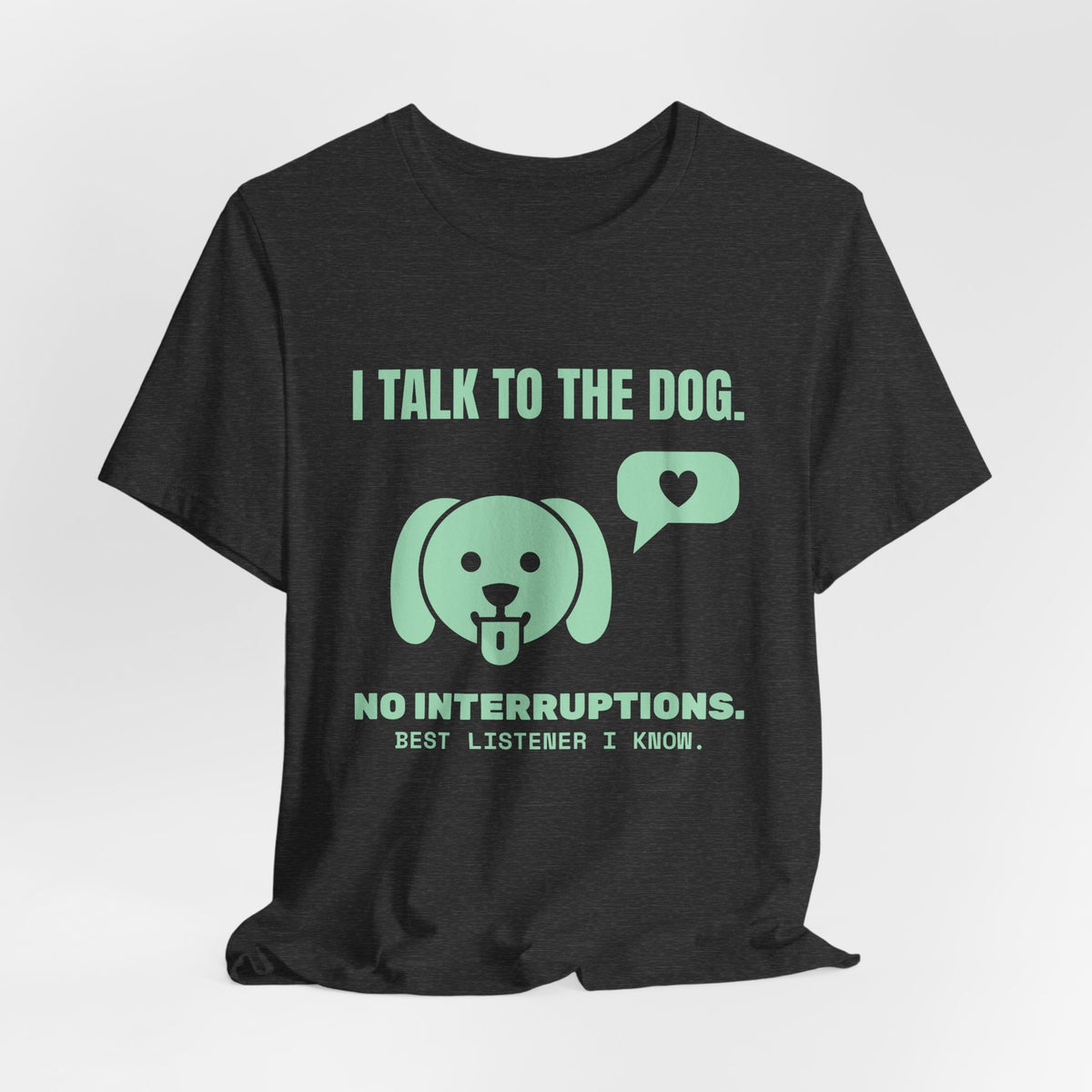 I Talk to the Dog Tee (Mint Green Ink)