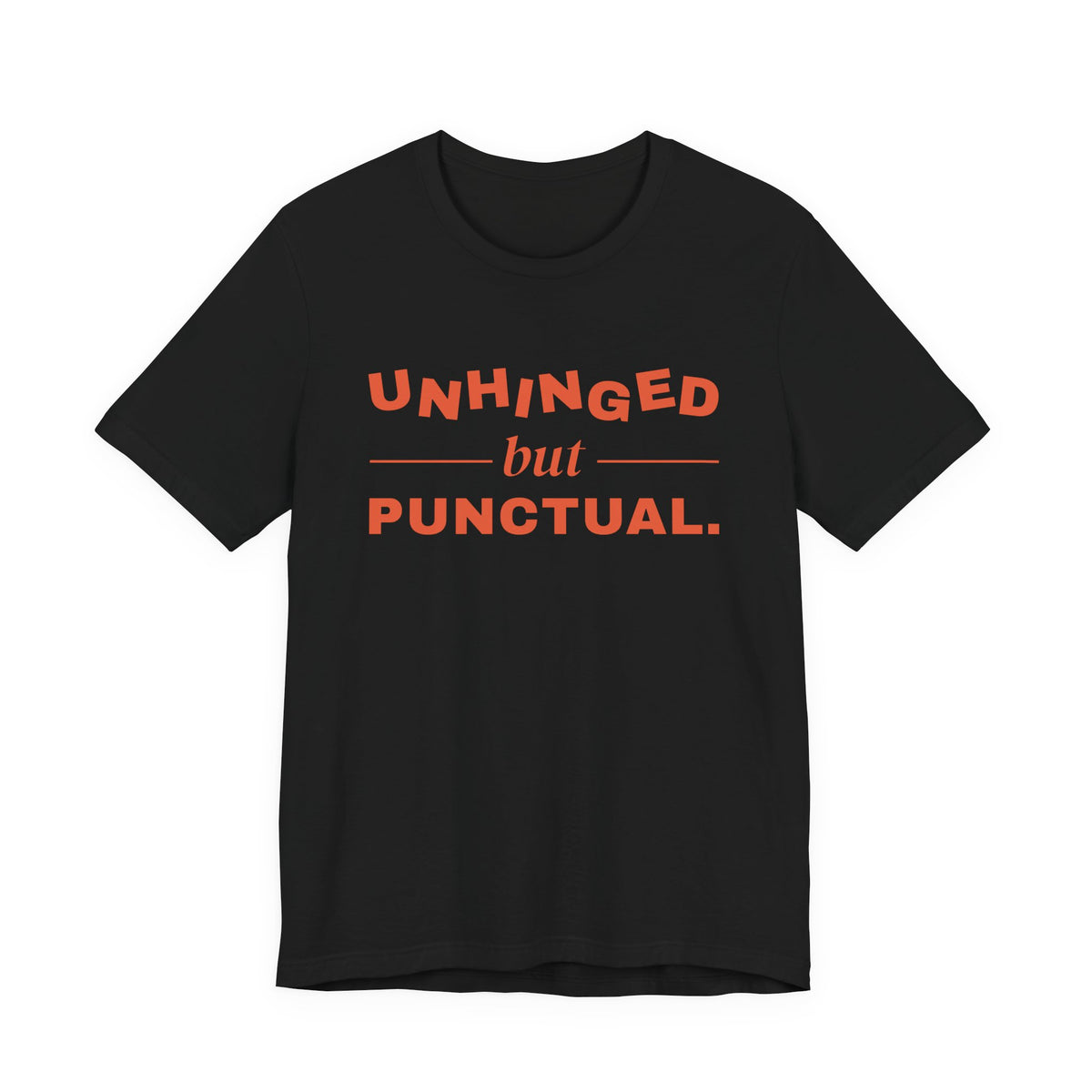 Unhinged but Punctual Tee (Orange Ink)