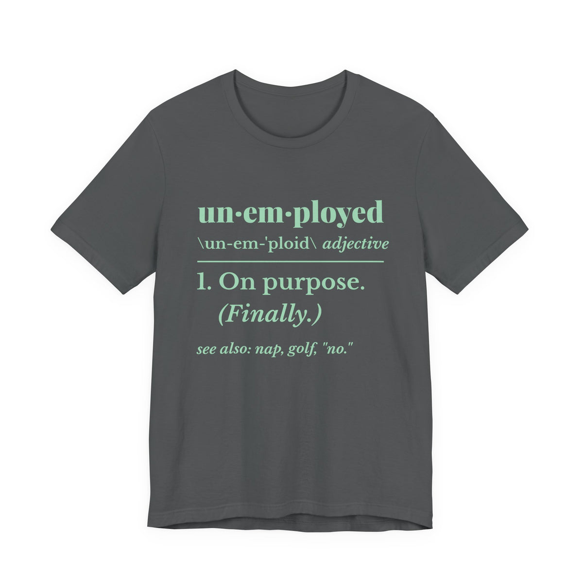 Unemployed on Purpose Tee (Mint Green Ink)