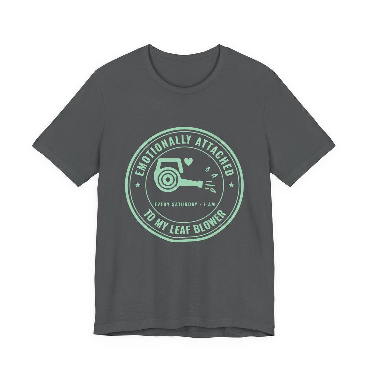 Emotionally Attached to My Leaf Blower Tee (Mint Green Ink)