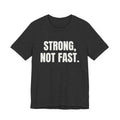 Strong, Not Fast Tee (Dark)