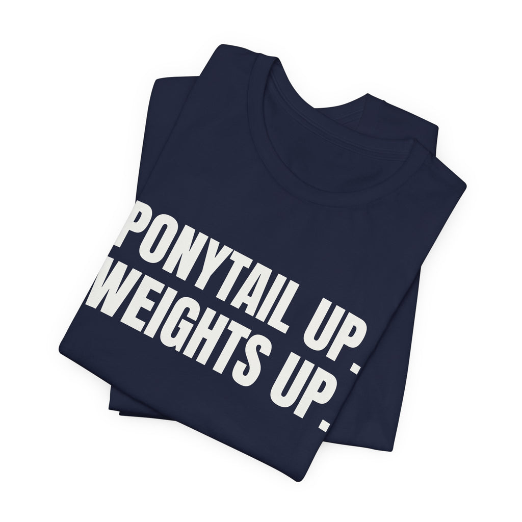Ponytail Up. Weights Up Tee (Dark)