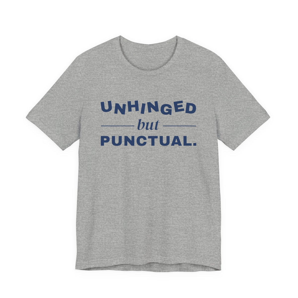 Unhinged but Punctual Tee (Navy Blue Ink)