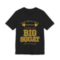 Squat Day Is a Myth Spread by Big Squat Tee (Gold Ink)