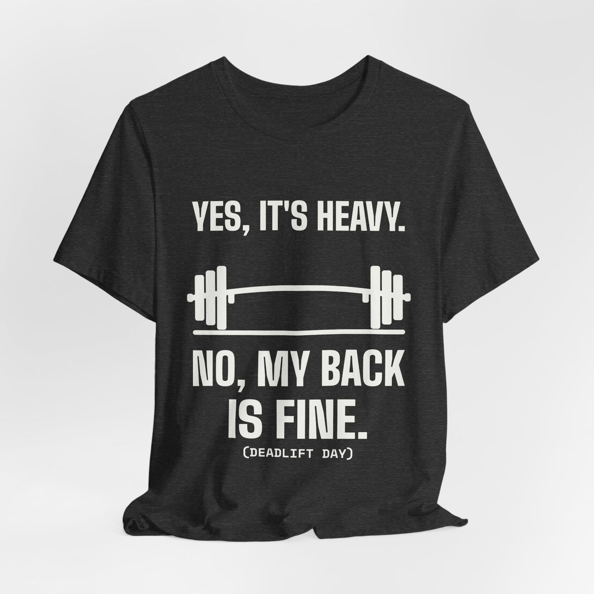 Yes, It's Heavy. No, My Back Is Fine Tee (Dark)