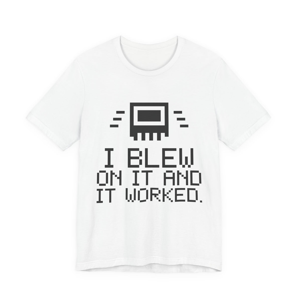 I Blew on It and It Worked Tee (Light)