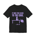 It Was Too Close to the Edge Tee (Lavender)
