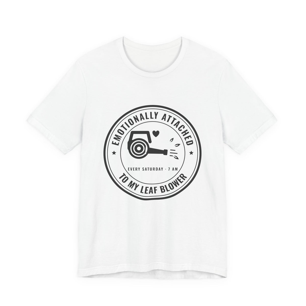 Emotionally Attached to My Leaf Blower Tee (Light)