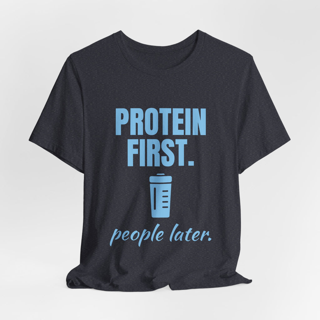 Protein First. People Later Tee (Sky Blue Ink)