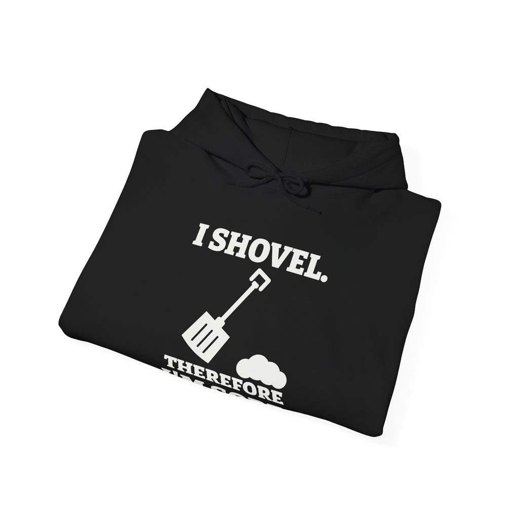 I Shovel Therefore I'm Sore Hoodie (Dark)