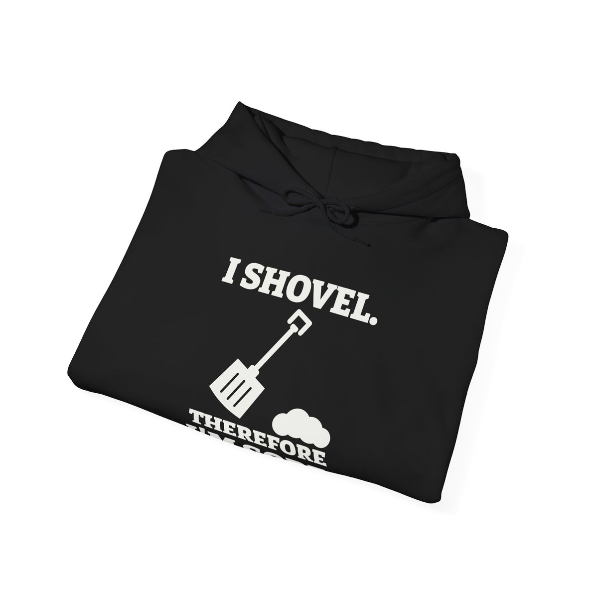I Shovel Therefore I'm Sore Hoodie (Dark)