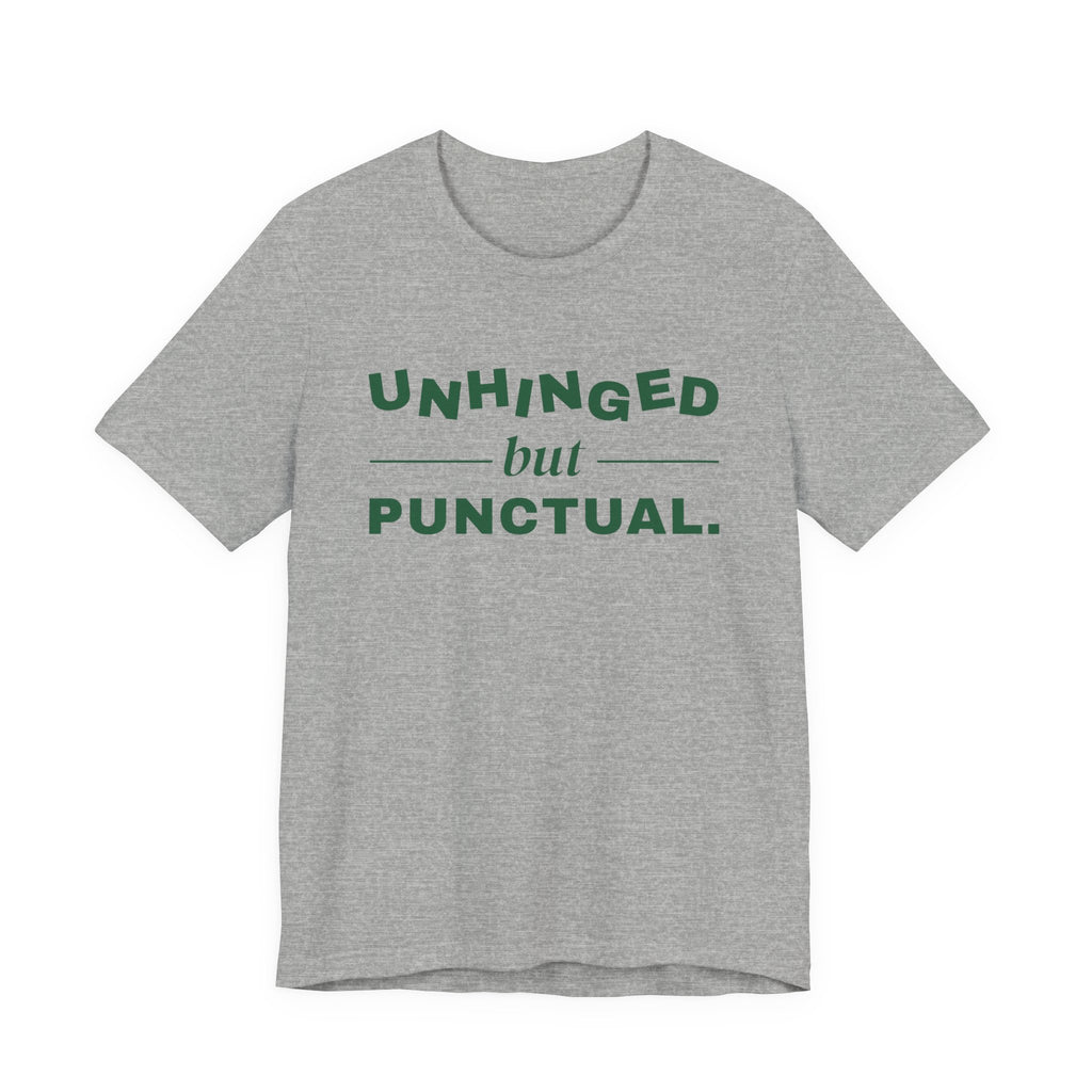 Unhinged but Punctual Tee (Forest Green Ink)