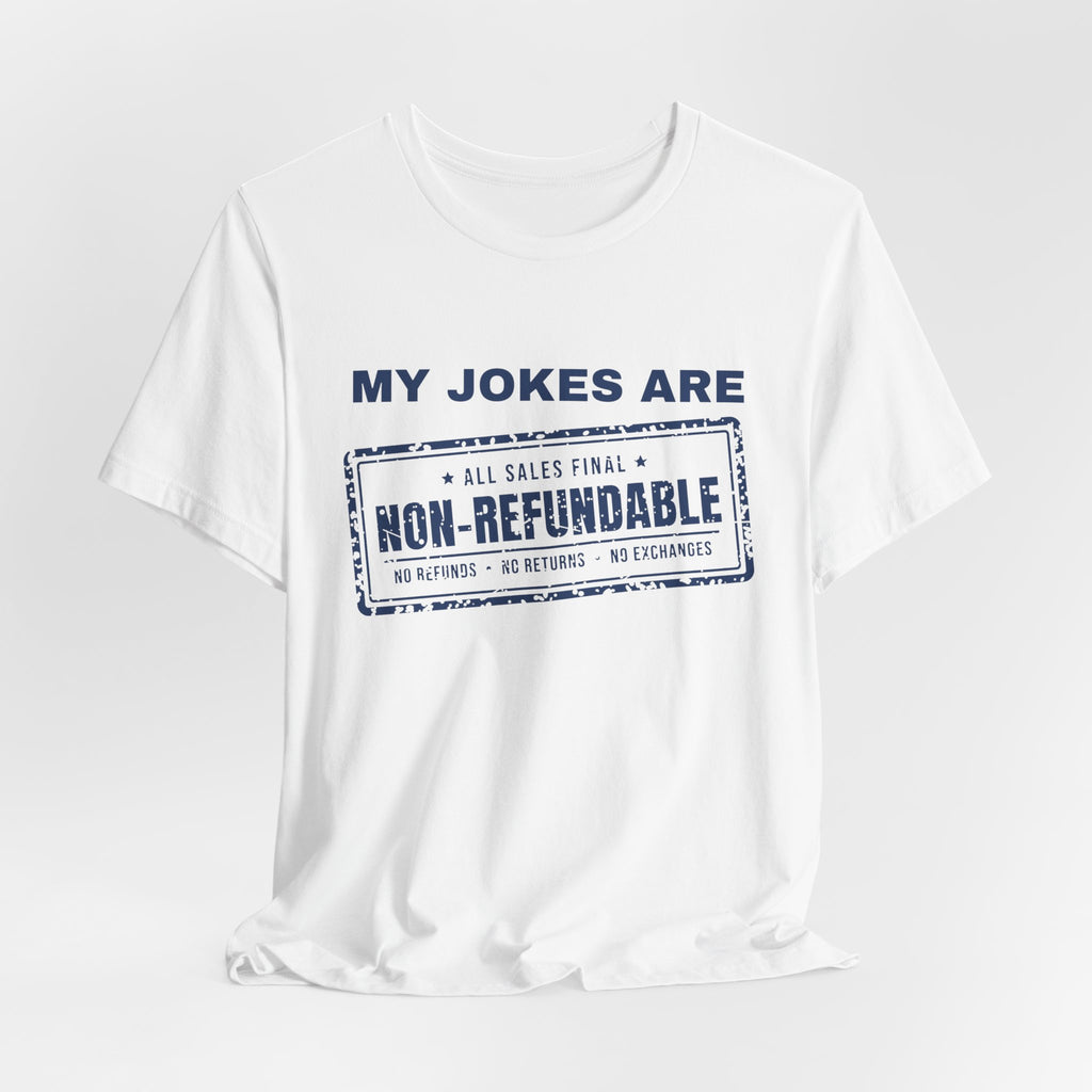 My Jokes Are Non-Refundable Tee (Navy Blue Ink)