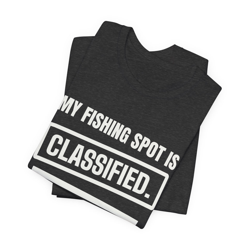 My Fishing Spot Is Classified Tee (Dark)