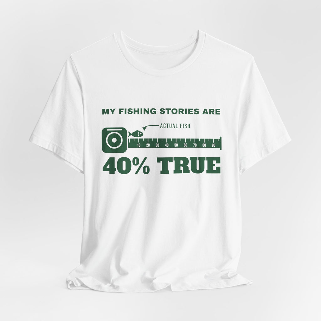 My Fishing Stories Are 40% True Tee (Forest Green Ink)