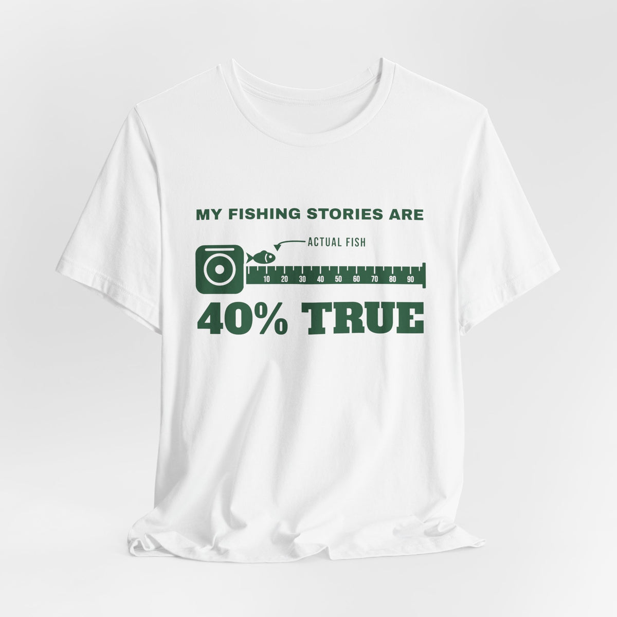 My Fishing Stories Are 40% True Tee (Forest Green Ink)