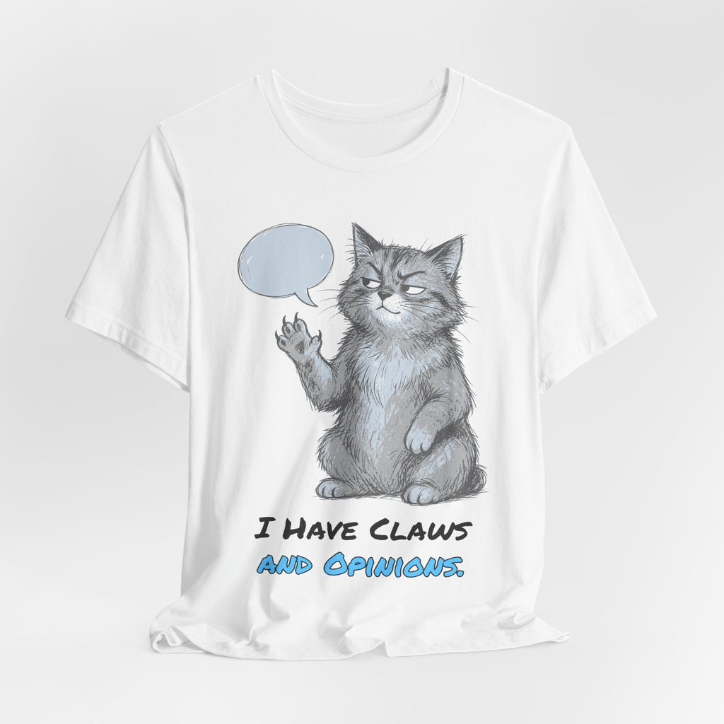 I Have Claws and Opinions. Tee