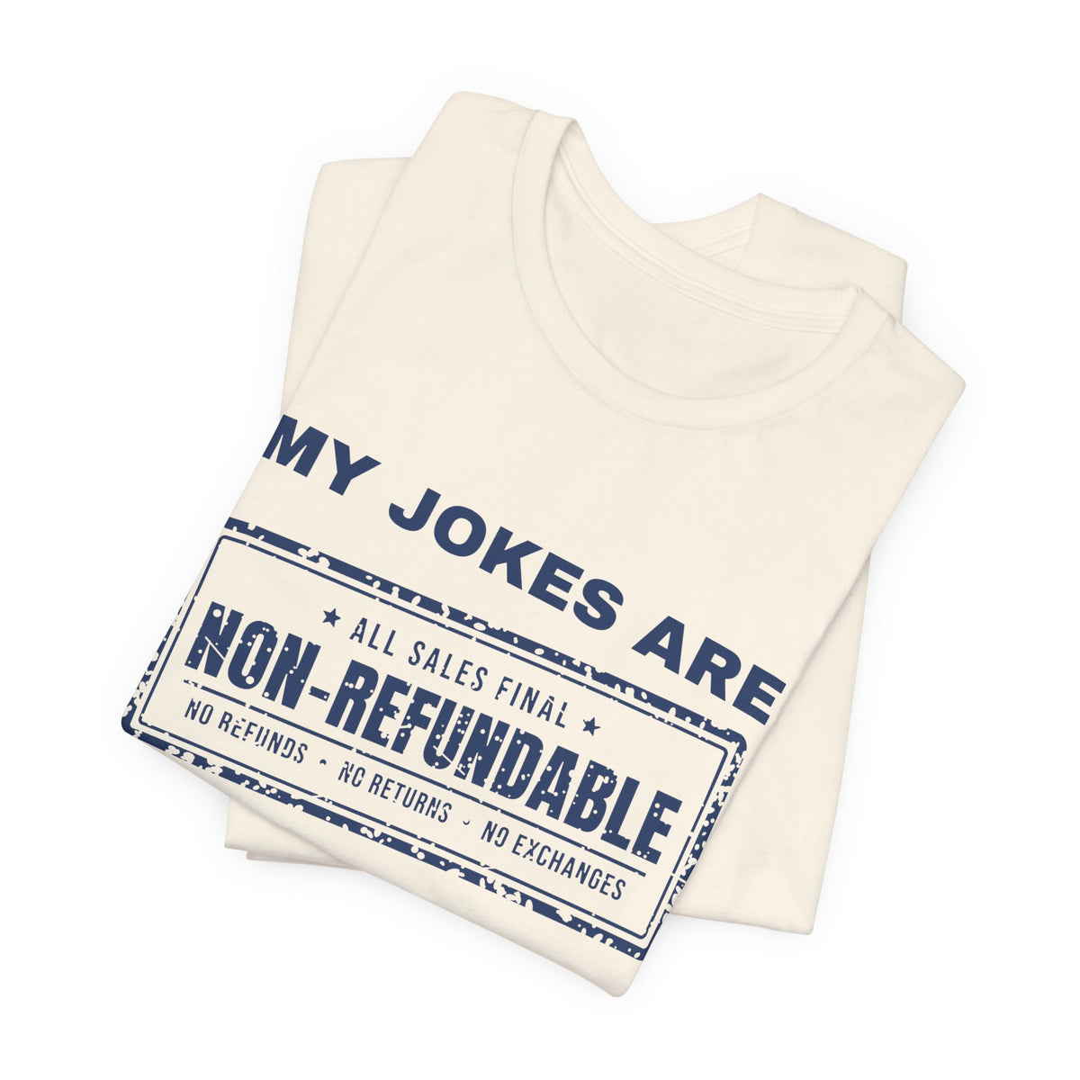 My Jokes Are Non-Refundable Tee (Navy Blue Ink)