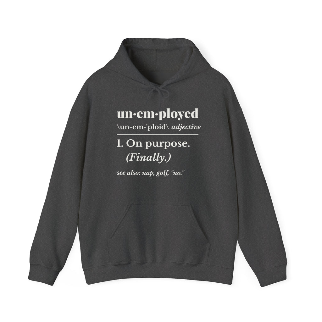 Unemployed on Purpose Hoodie (Dark)