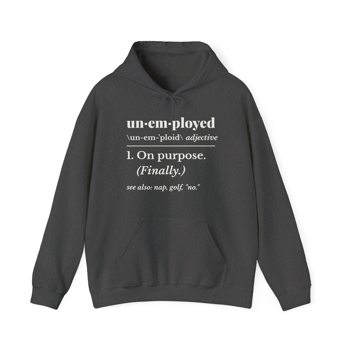 Unemployed on Purpose Hoodie (Dark)