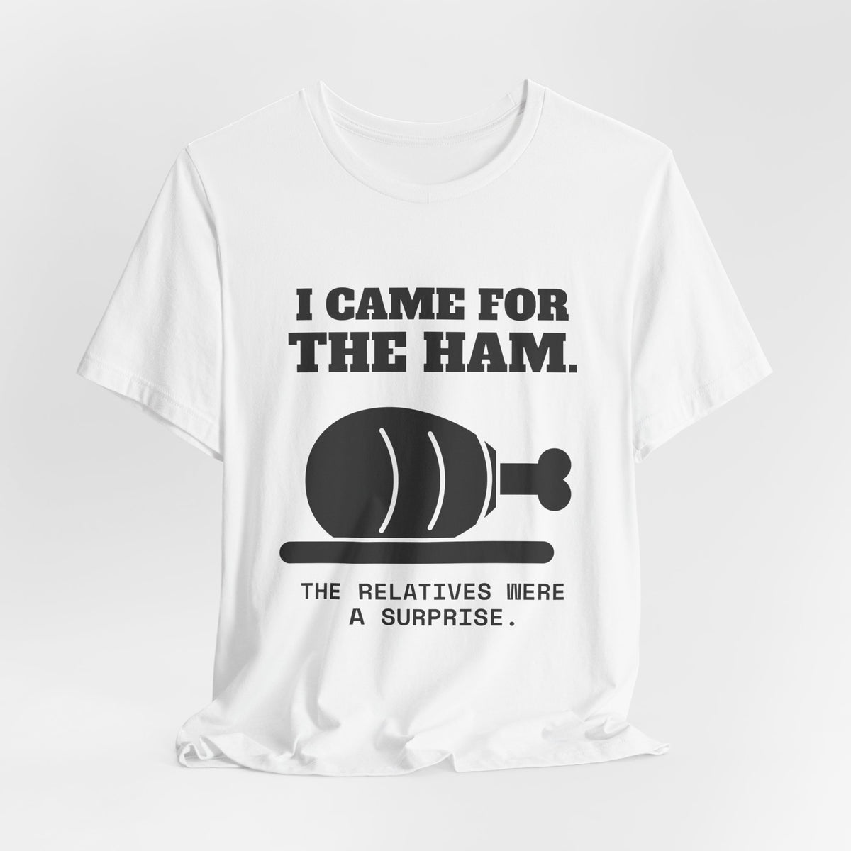 I Came for the Ham Tee (Light)