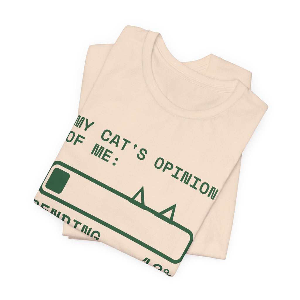 My Cat's Opinion of Me: Pending Tee (Forest Green Ink)