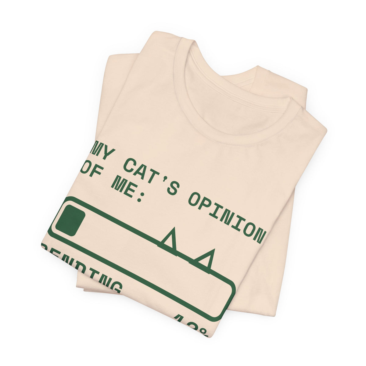 My Cat's Opinion of Me: Pending Tee (Forest Green Ink)