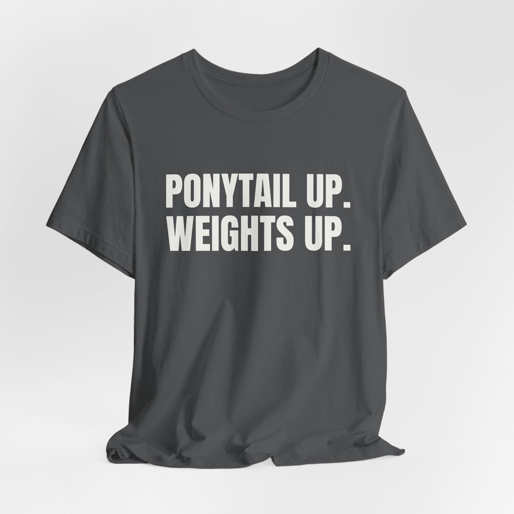 Ponytail Up. Weights Up Tee (Dark)