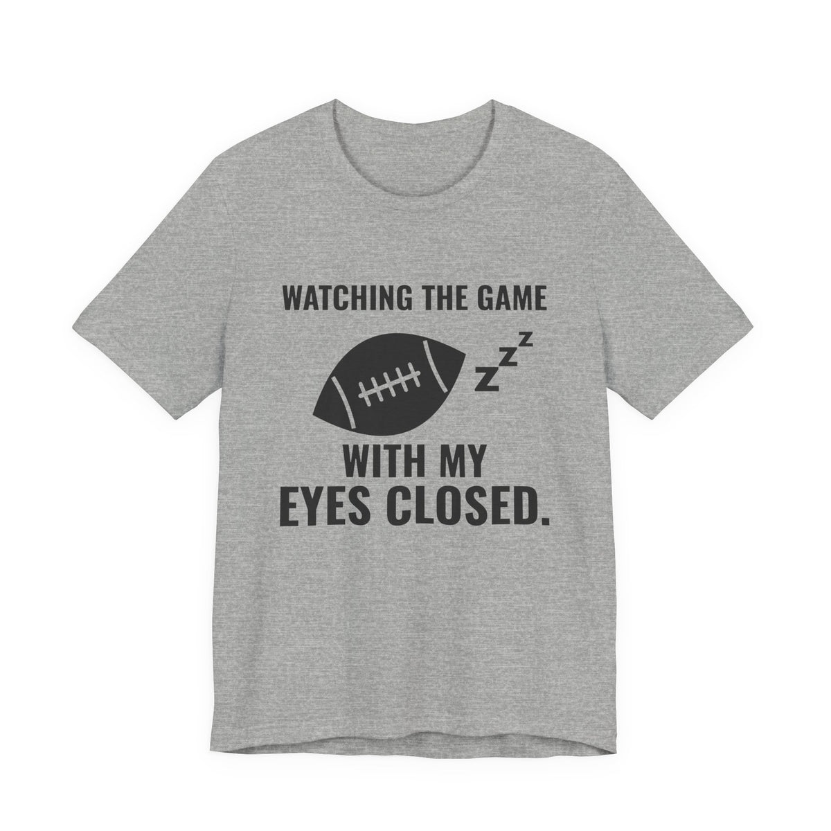 Watching the Game With My Eyes Closed Tee (Light)