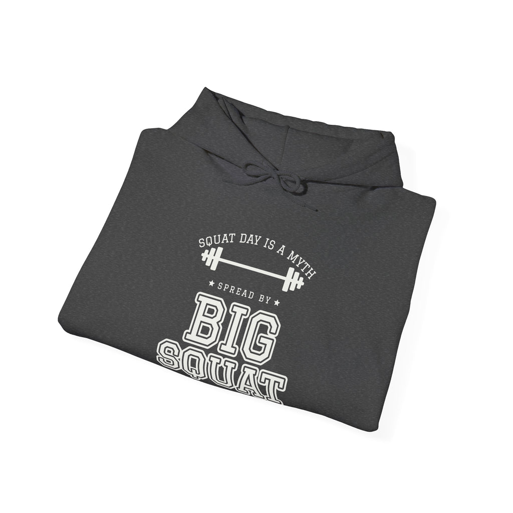 Squat Day Is a Myth Spread by Big Squat Hoodie (Dark)
