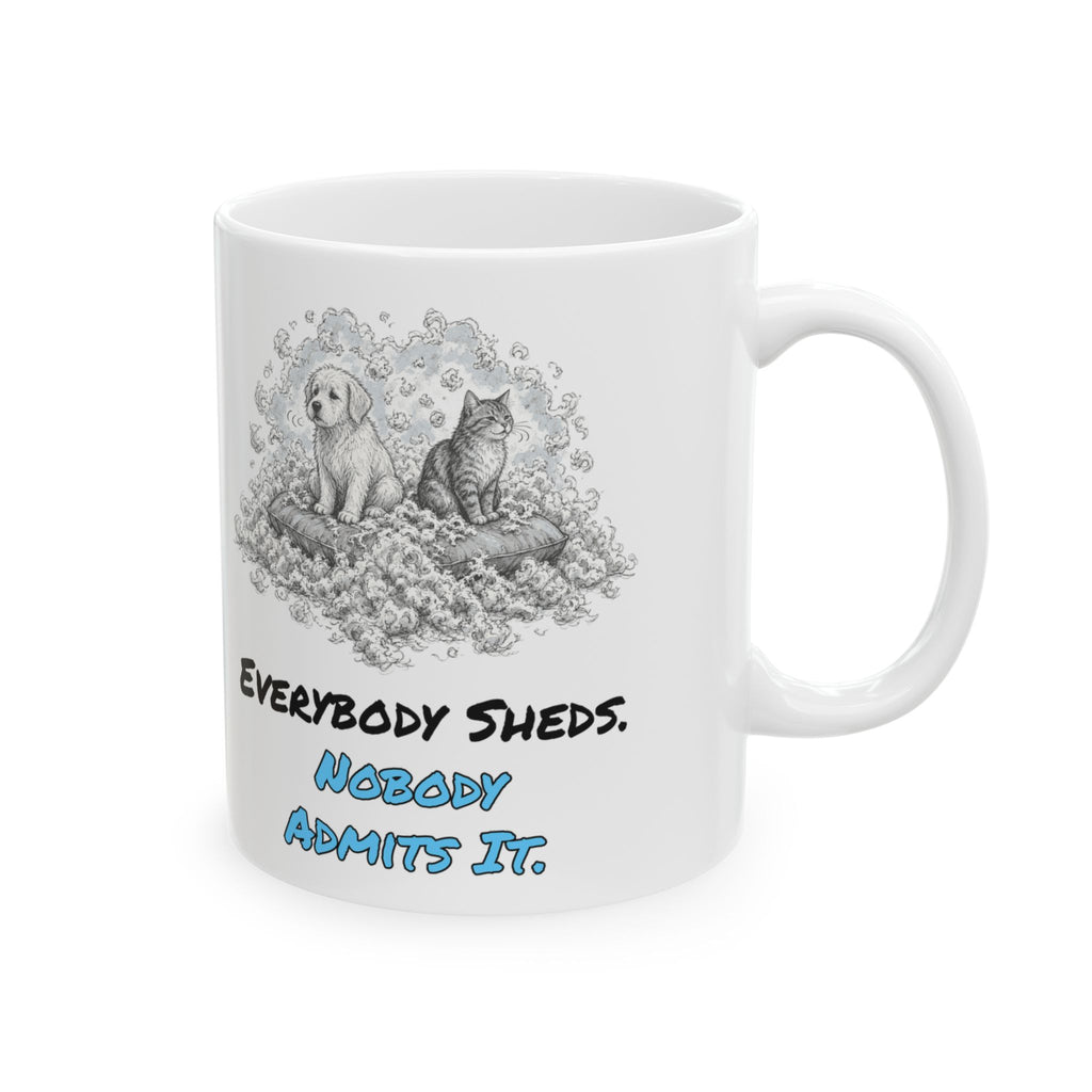Everybody Sheds. Nobody Admits It. Mug