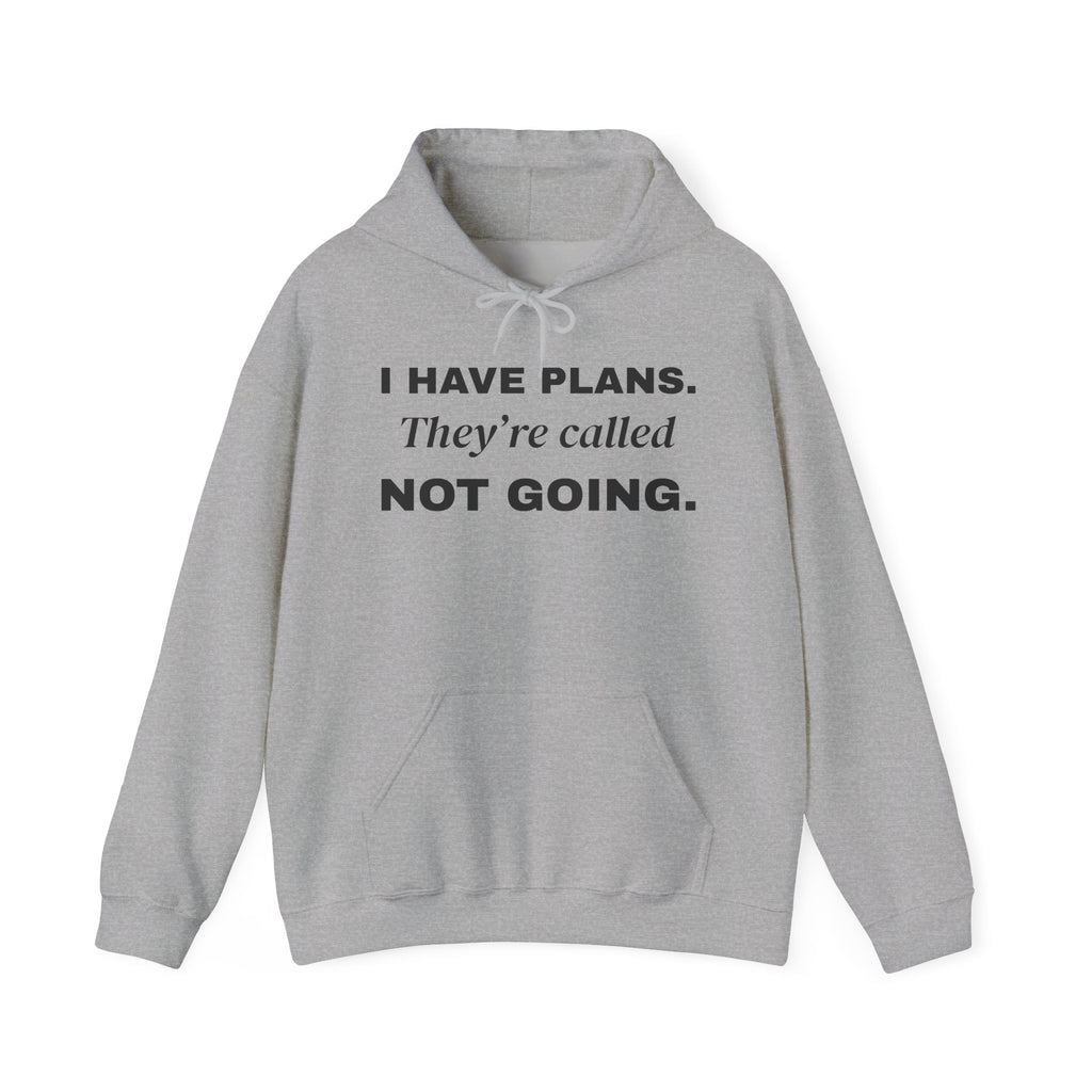 I Have Plans. They're Called Not Going. Hoodie (Light)