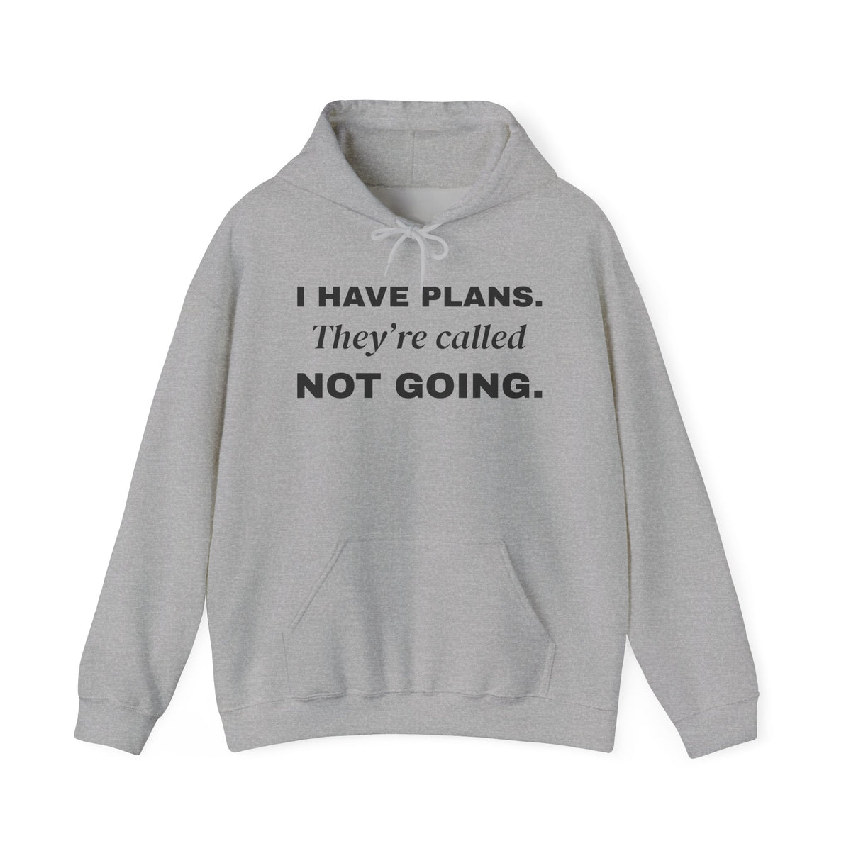 I Have Plans. They're Called Not Going. Hoodie (Light)