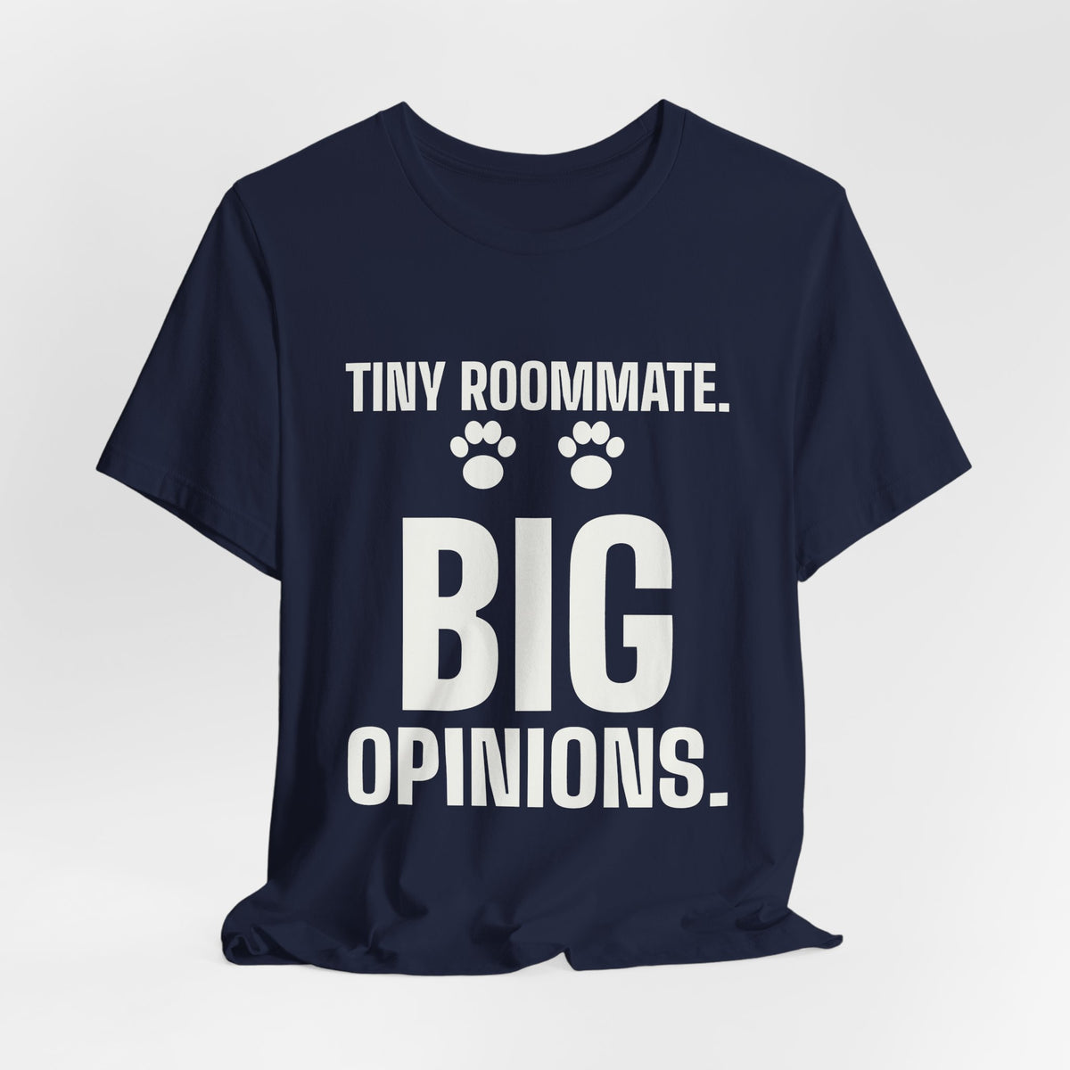 Tiny Roommate. Big Opinions Tee (Dark)