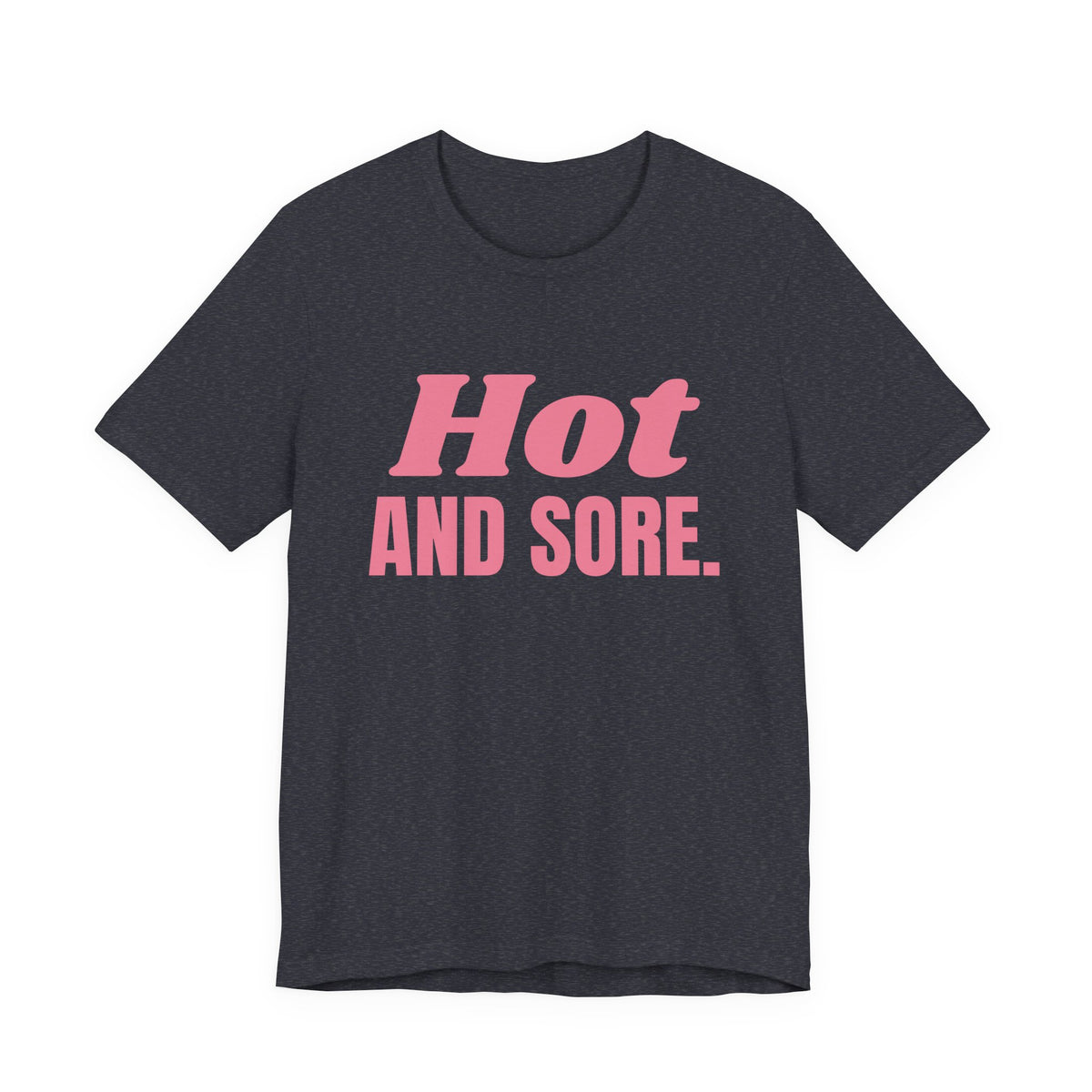 Hot and Sore Tee (Rose Pink)