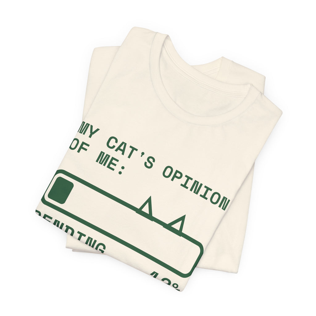 My Cat's Opinion of Me: Pending Tee (Forest Green Ink)