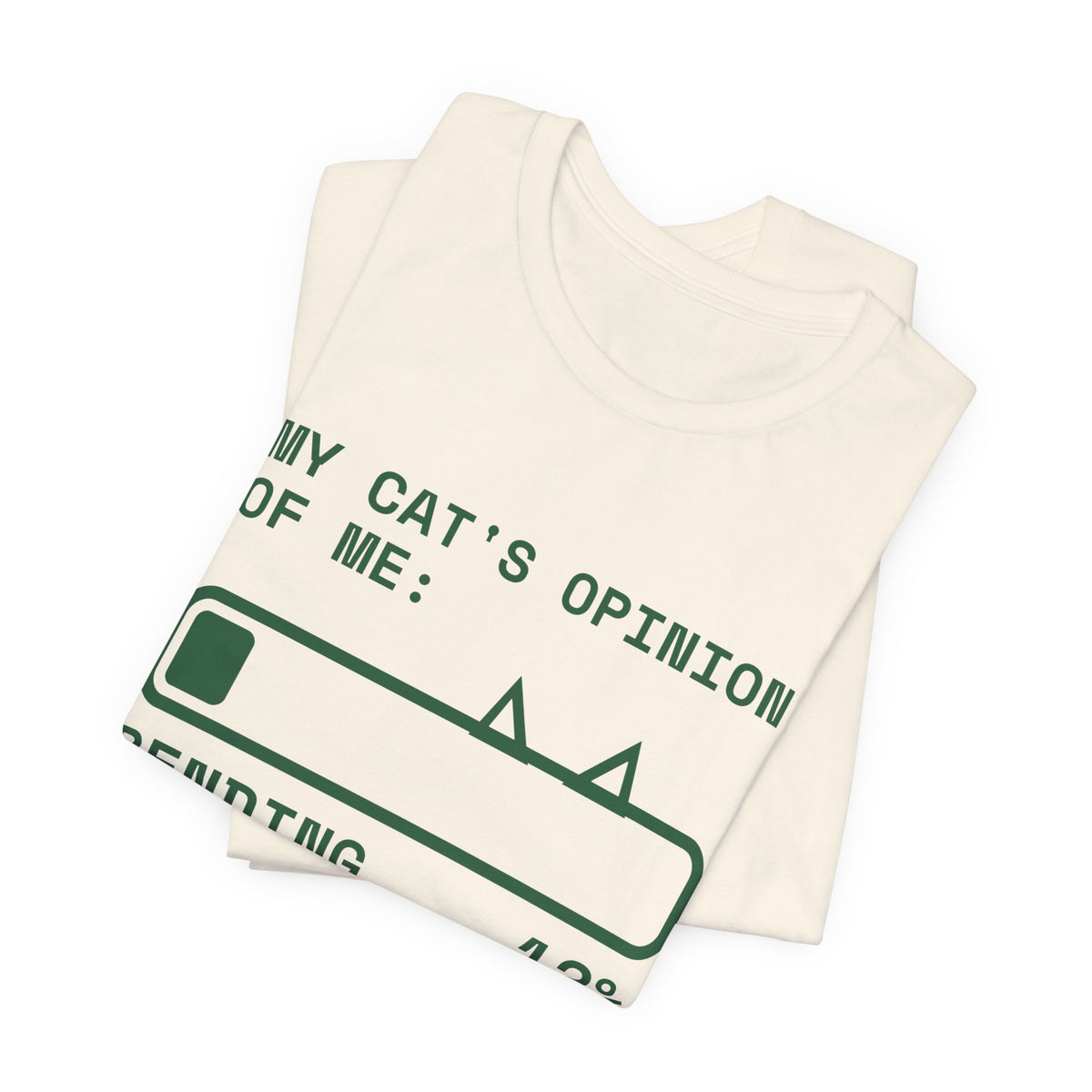 My Cat's Opinion of Me: Pending Tee (Forest Green Ink)