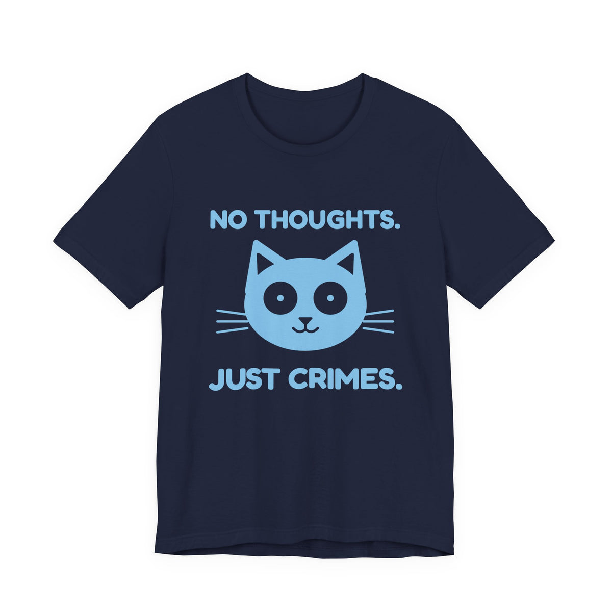 No Thoughts. Just Crimes. Tee (Sky Blue Ink)