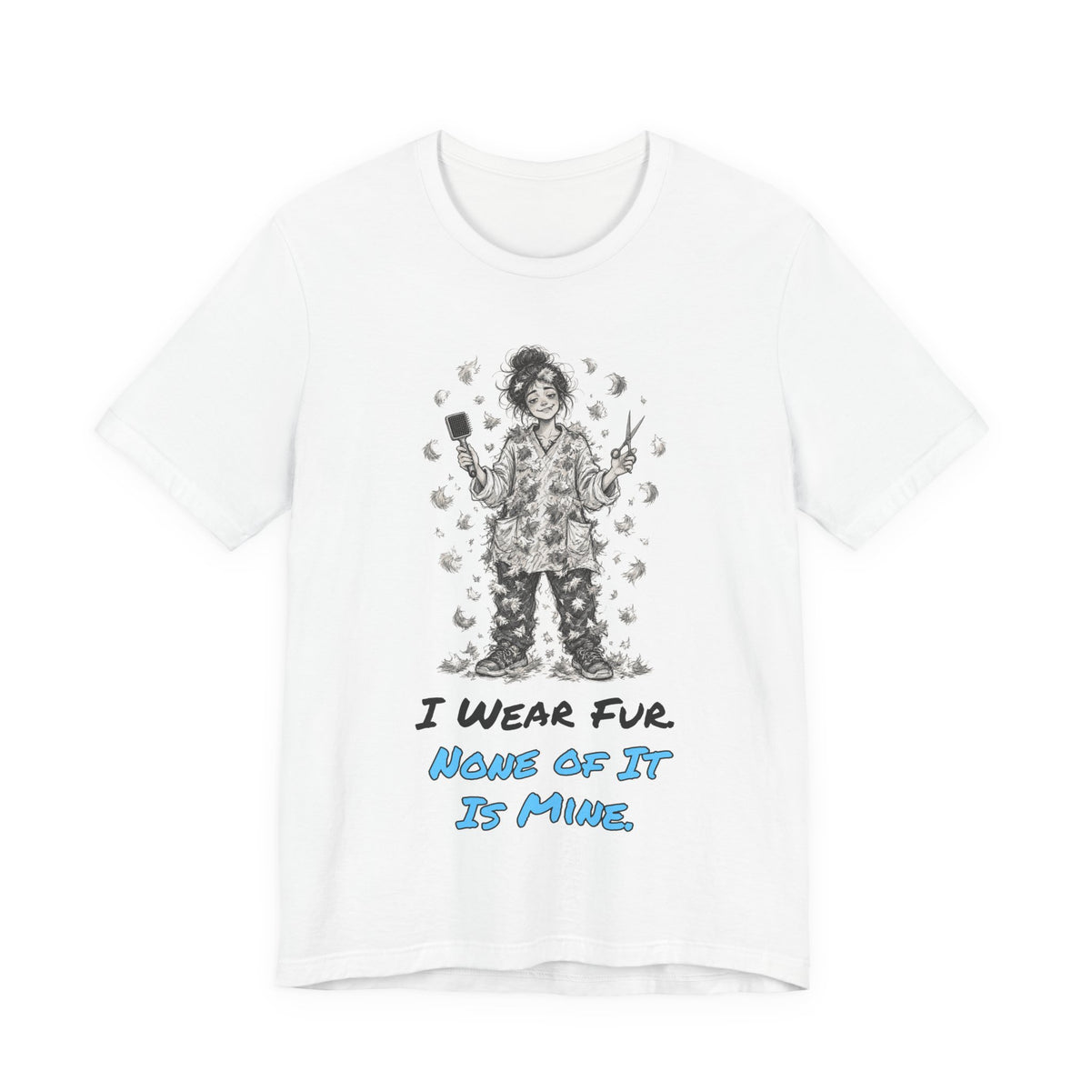 I Wear Fur. None of It Is Mine. Tee
