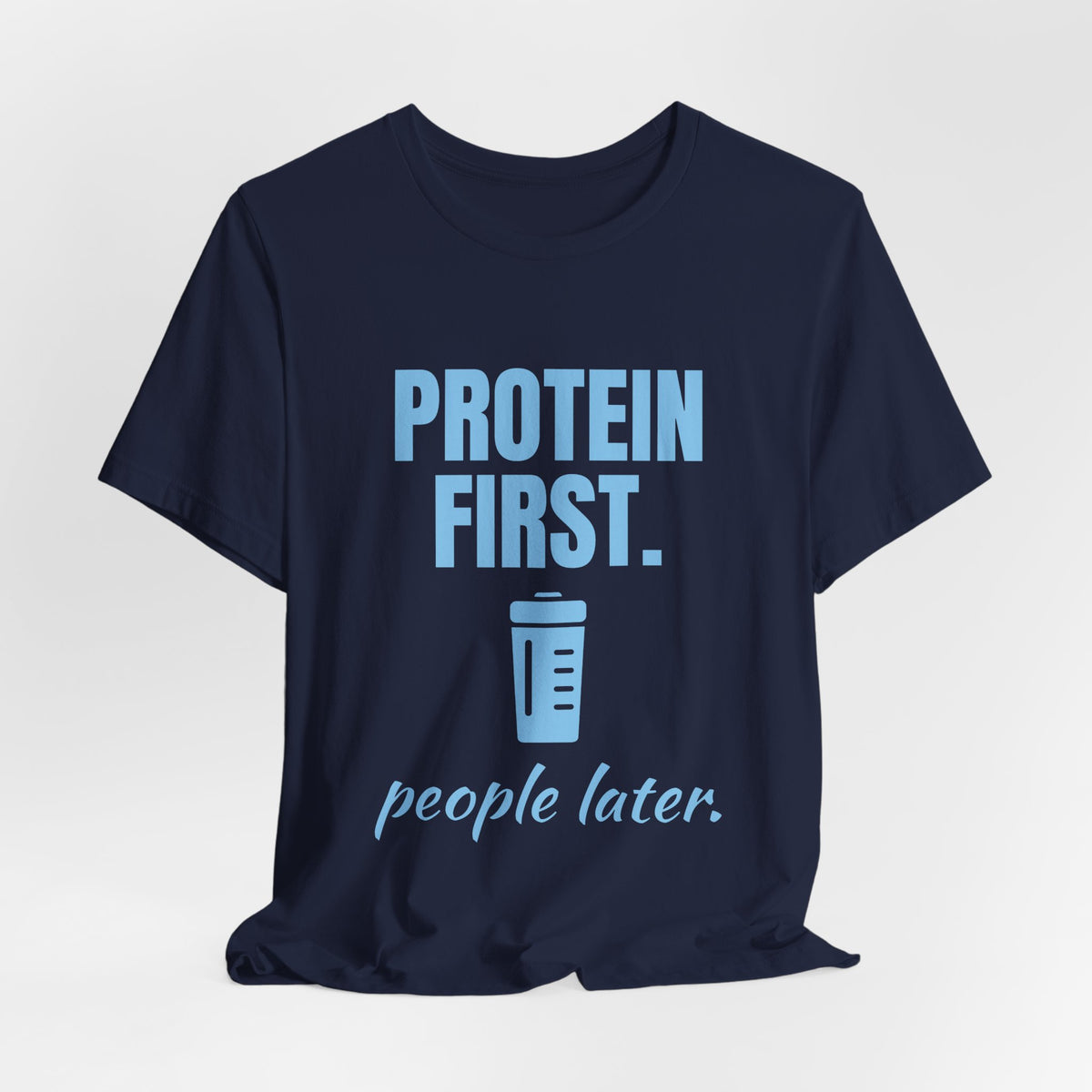 Protein First. People Later Tee (Sky Blue Ink)