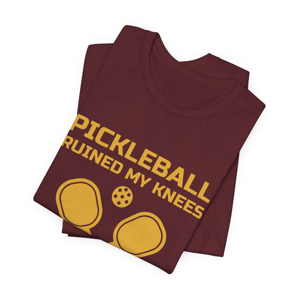 Pickleball Ruined My Knees and I'd Do It Again Tee (Gold Ink)
