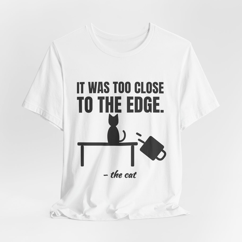 It Was Too Close to the Edge Tee (Light)